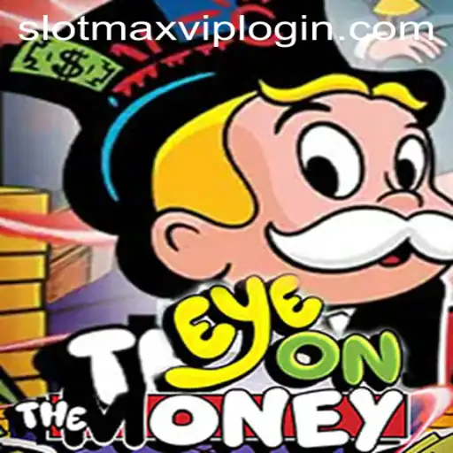 EyeOnTheMoney Game and Slotmax VIP Login