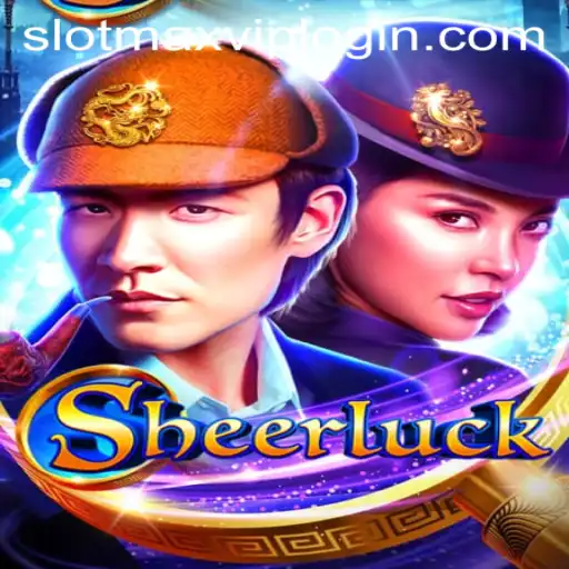 Sheerluck: Unveiling the Thrills of Slotmax VIP Login